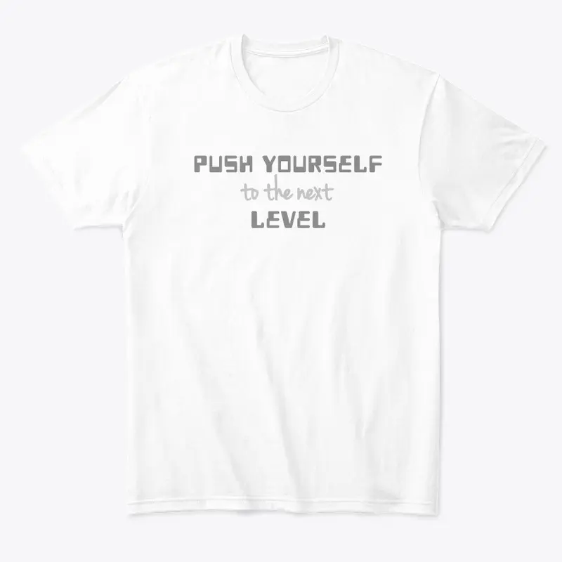 Push Yourself To The Next Level