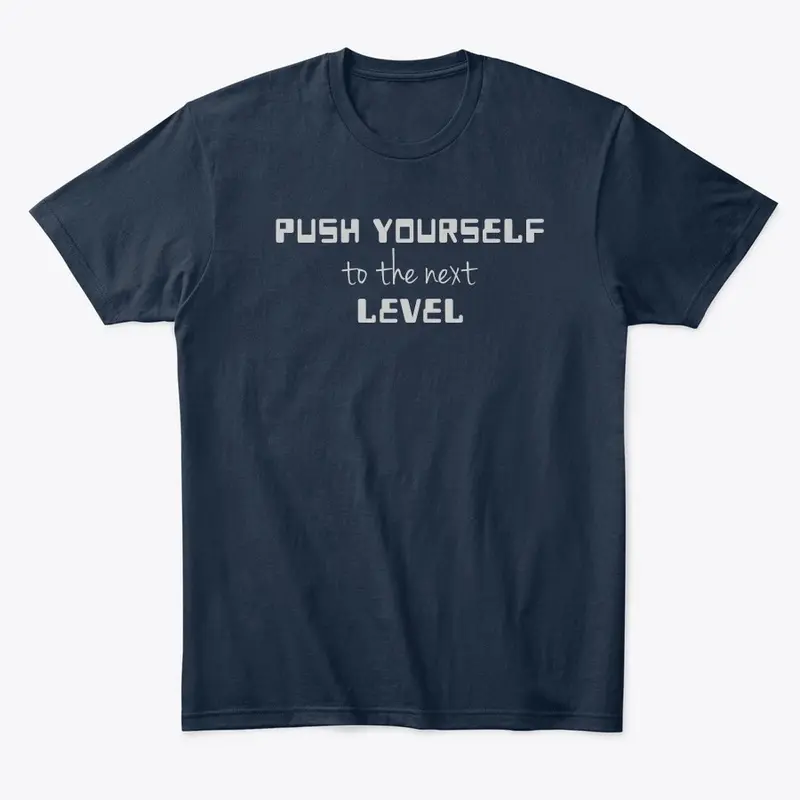 Push Yourself To The Next Level