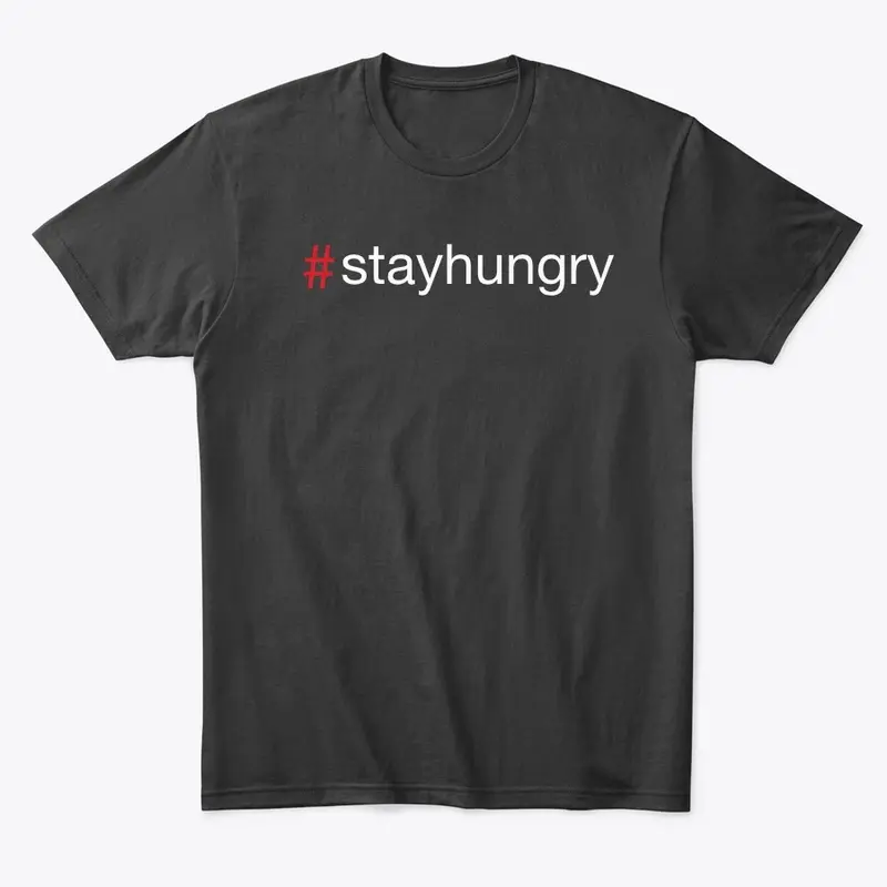 Stay Hungry Black